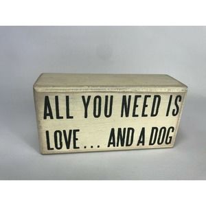 All You Need Is Love And A Dog 5" x 2.50" x 1.75" - Primitives by Kathy Box Sign